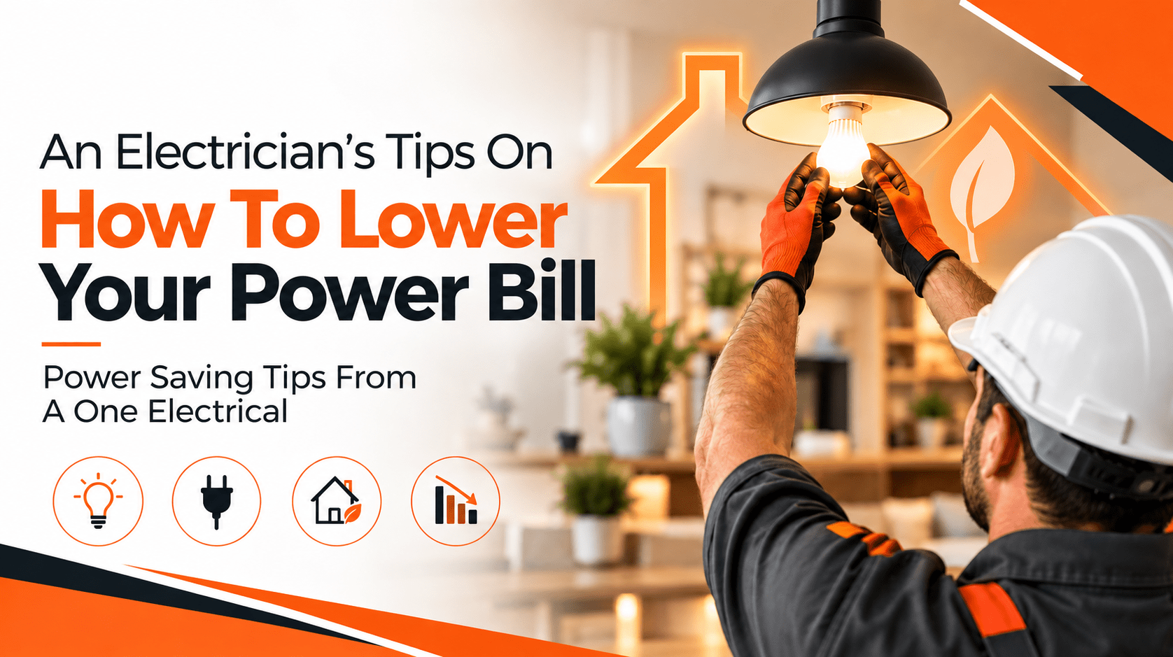 An Electrician's Tips On How To Lower Your Power Bill
